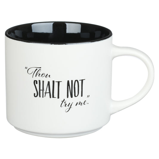 Thou Shalt Not Try Me White With Black Interior Ceramic Mug